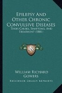 Abbildung von: Epilepsy And Other Chronic Convulsive Diseases - Kessinger Publishing