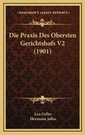 Bild: Die Praxis Des Obersten Gerichtshofs V2 (1901) - Kessinger Publishing
