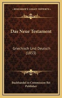 Bild: Das Neue Testament - Kessinger Publishing