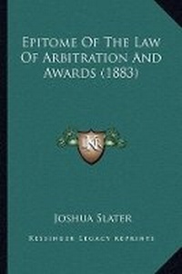 Abbildung von: Epitome Of The Law Of Arbitration And Awards (1883) - Kessinger Publishing