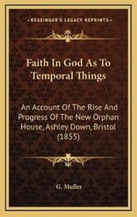 Enlarge image Cover: Faith In God As To Temporal Things - Kessinger Publishing