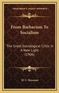 Cover: From Barbarism To Socialism - Kessinger Publishing