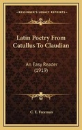 Cover: Latin Poetry From Catullus To Claudian - Kessinger Publishing