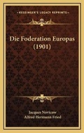 Cover: Die Foderation Europas (1901) - Kessinger Publishing