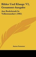 Cover: Bilder Und Klange V2, Gesammt-Ausgabe - Kessinger Publishing
