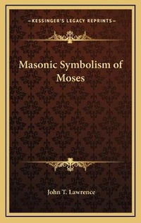 Enlarge image Cover: Masonic Symbolism of Moses - Kessinger Publishing