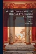 Cover: Musaei Grammatici de Herone Et Leandro Carmen - Nabu Press