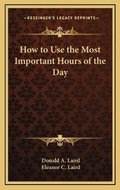 Cover: How to Use the Most Important Hours of the Day - Kessinger Publishing