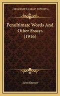 Cover: Penultimate Words And Other Essays (1916) - Kessinger Publishing
