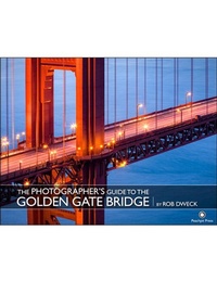 Abbildung von: The Photographer's Guide to the Golden Gate Bridge - Peachpit Press Publications