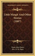 Cover: Little Margit And Other Stories (1887) - Kessinger Publishing