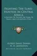 Cover: Fighting The Slave-Hunters In Central Africa - Kessinger Publishing