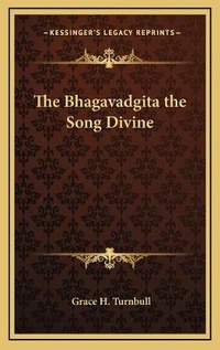 Abbildung von: The Bhagavadgita the Song Divine - Kessinger Publishing
