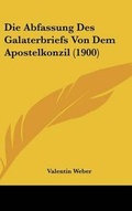 Cover: Die Abfassung Des Galaterbriefs Von Dem Apostelkonzil (1900) - Kessinger Publishing