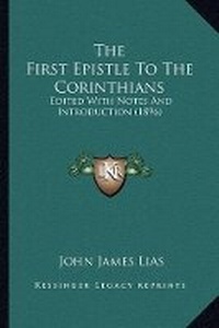 Abbildung von: The First Epistle To The Corinthians - Kessinger Publishing