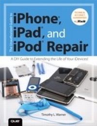 Abbildung von: Unauthorized Guide to iPhone, iPad, and iPod Repair, The - Addison Wesley