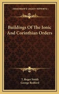 Cover: Buildings Of The Ionic And Corinthian Orders - Kessinger Publishing