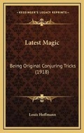 Cover: Latest Magic - Kessinger Publishing