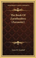 Cover: The Book Of Zarathushtra (Zoroaster) - Kessinger Publishing