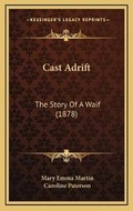 Cover: Cast Adrift - Kessinger Publishing