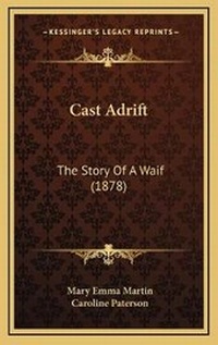 Enlarge image Cover: Cast Adrift - Kessinger Publishing