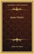Bild: Jesus Christ - Kessinger Publishing