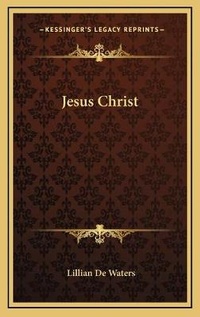 Bild: Jesus Christ - Kessinger Publishing