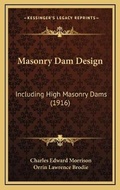 Cover: Masonry Dam Design - Kessinger Publishing
