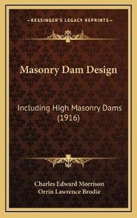 Enlarge image Cover: Masonry Dam Design - Kessinger Publishing