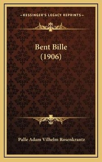 Abbildung von: Bent Bille (1906) - Kessinger Publishing