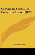Cover: Commedie Scelte del Conte Gio. Giraud (1829) - Kessinger Publishing