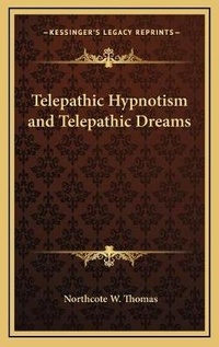 Abbildung von: Telepathic Hypnotism and Telepathic Dreams - Kessinger Publishing