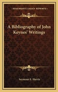 Cover: A Bibliography of John Keynes' Writings - Kessinger Publishing