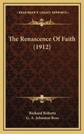 Cover: The Renascence Of Faith (1912) - Kessinger Publishing