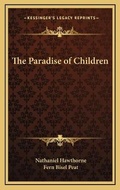 Cover: The Paradise of Children - Kessinger Publishing