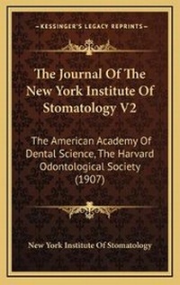 Abbildung von: The Journal Of The New York Institute Of Stomatology V2 - Kessinger Publishing