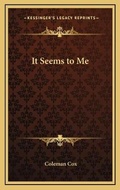 Cover: It Seems to Me - Kessinger Publishing