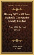 Cover: History Of The Oldham Equitable Cooperative Society Limited - Kessinger Publishing