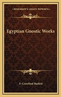 Cover: Egyptian Gnostic Works - Kessinger Publishing
