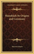 Cover: Hanukkah Its Origins and Ceremony - Kessinger Publishing