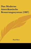 Bild: Das Moderne Amerikanische Besserungssystem (1907) - Kessinger Publishing