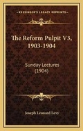 Cover: The Reform Pulpit V3, 1903-1904 - Kessinger Publishing