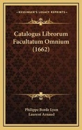 Cover: Catalogus Librorum Facultatum Omnium (1662) - Kessinger Publishing