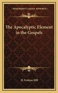 Bild: The Apocalyptic Element in the Gospels - Kessinger Publishing