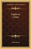 Cover: Fugitives (1916) - Kessinger Publishing