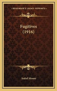 Enlarge image Cover: Fugitives (1916) - Kessinger Publishing