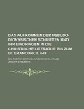 Cover: Das Aufkommen Der Pseudo-Dionysischen Schriften Und Ihr Eindringen in Die Christliche Literatur Bis Zum Literanconcil 649; Ein Zweiter Beitrag Zur Dio - Rarebooksclub.com