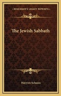 Cover: The Jewish Sabbath - Kessinger Publishing
