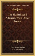 Cover: The Skylark And Adonais, With Other Poems - Kessinger Publishing
