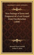 Bild: New Sayings of Jesus and Fragment of a Lost Gospel from Oxyrhynchus (1840) - Kessinger Publishing